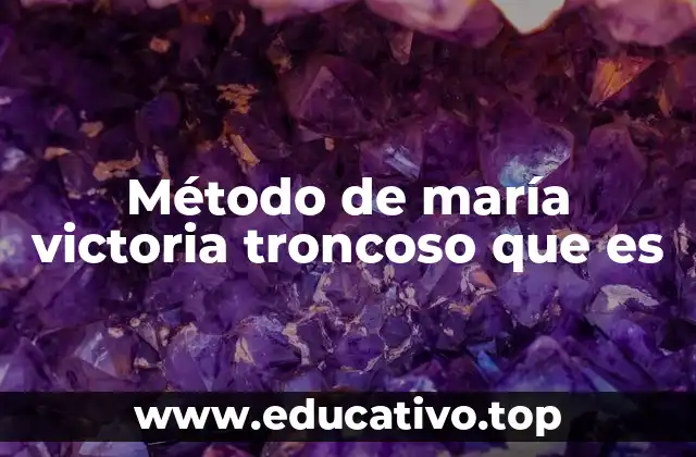 Método de maría victoria troncoso que es