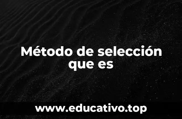 Método de selección que es