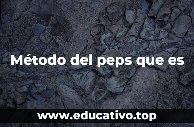 Método del peps que es