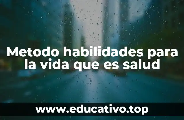 Metodo habilidades para la vida que es salud