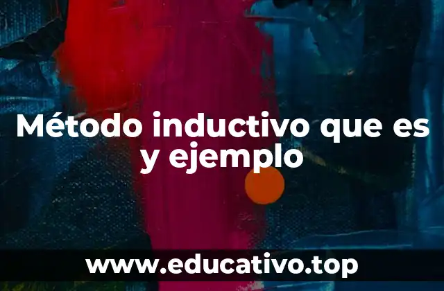 Método inductivo que es y ejemplo