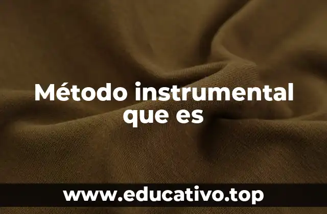 Método instrumental que es
