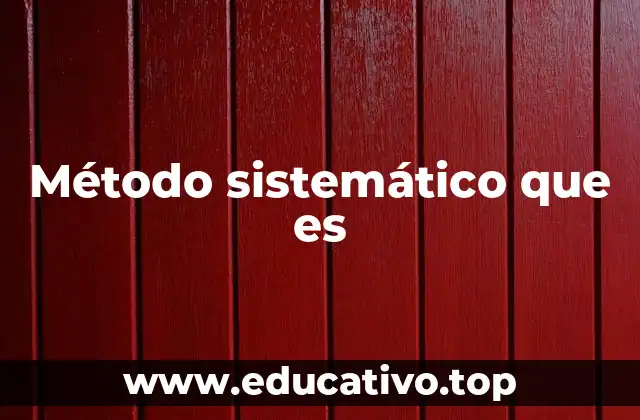 Método sistemático que es