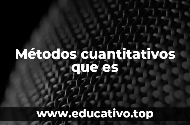 Métodos cuantitativos que es