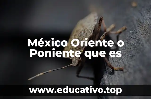 México Oriente o Poniente que es