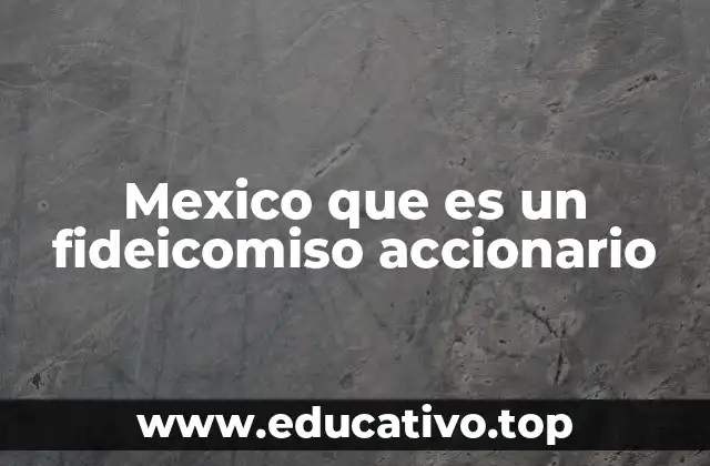 Mexico que es un fideicomiso accionario