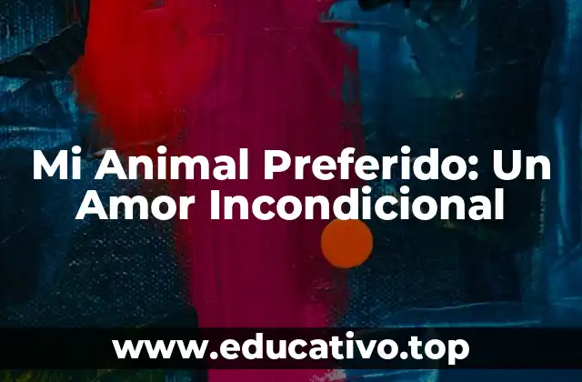 Mi Animal Preferido: Un Amor Incondicional