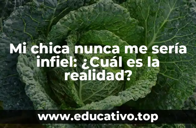 Mi chica nunca me sería infiel: ¿Cuál es la realidad?