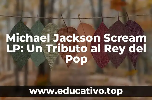 Michael Jackson Scream LP: Un Tributo al Rey del Pop