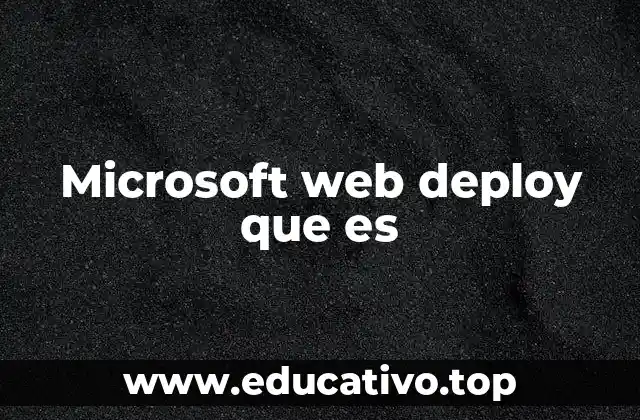 Microsoft web deploy que es