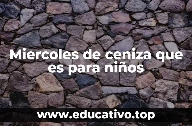 Miercoles de ceniza que es para niños