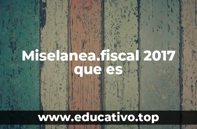 La importancia de las actualizaciones fiscales en 2017
