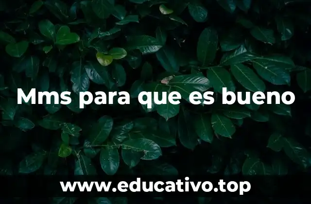 Mms para que es bueno