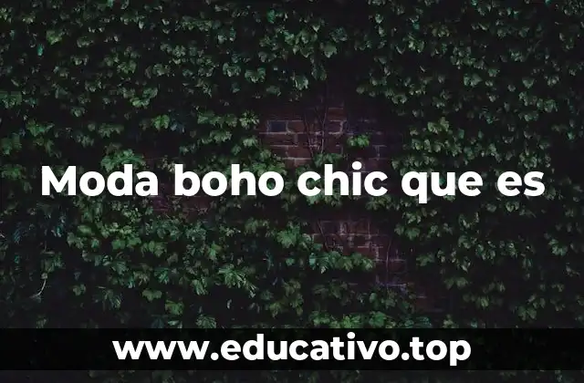 Moda boho chic que es