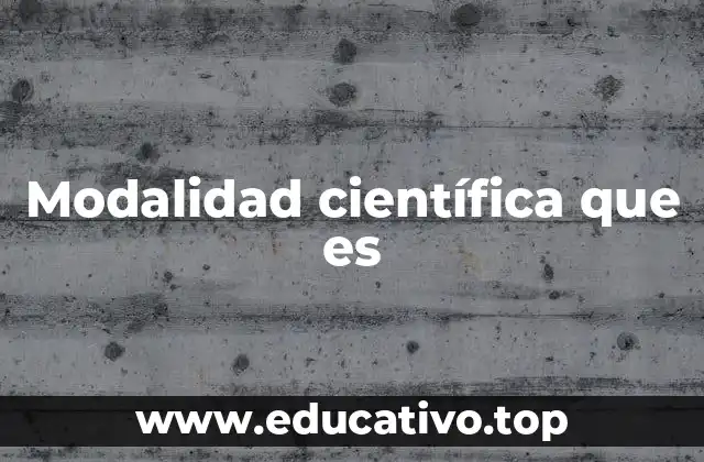 Modalidad científica que es