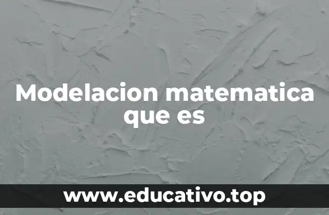 Modelacion matematica que es