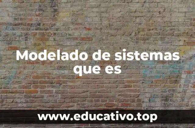 Modelado de sistemas que es