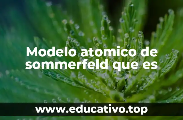 Modelo atomico de sommerfeld que es