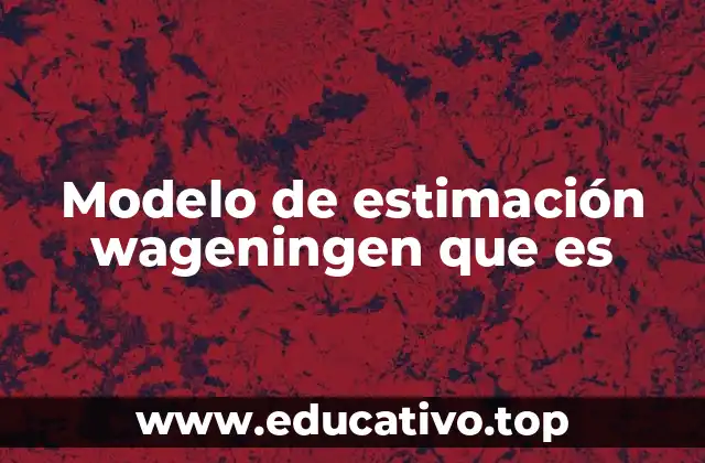 Modelo de estimación wageningen que es