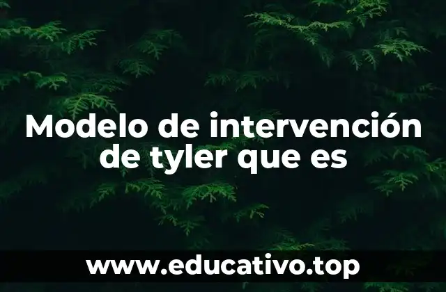Modelo de intervención de tyler que es