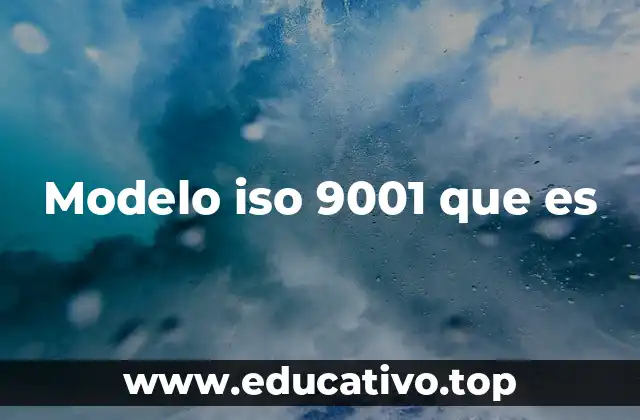 Modelo iso 9001 que es