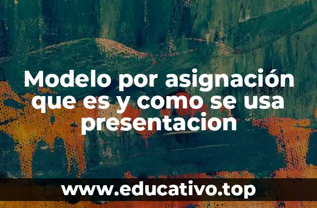 Modelo por asignación que es y como se usa presentacion