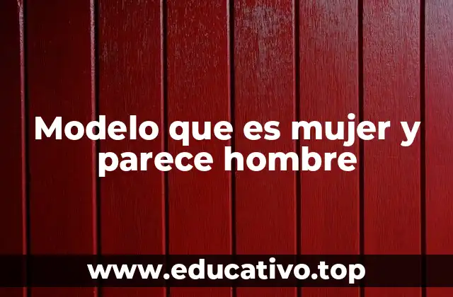 Modelo que es mujer y parece hombre