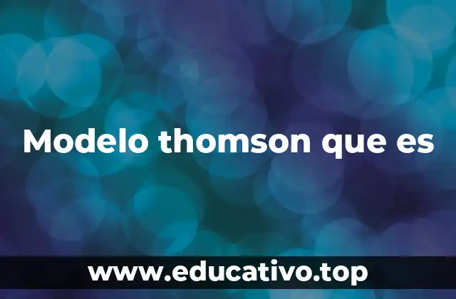 Modelo thomson que es