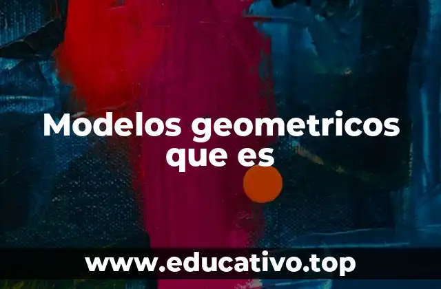 Modelos geometricos que es