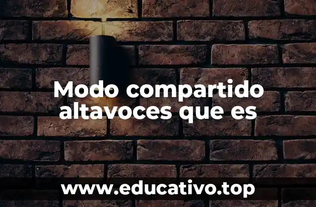 Modo compartido altavoces que es