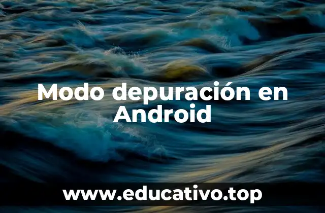 Modo depuración en Android