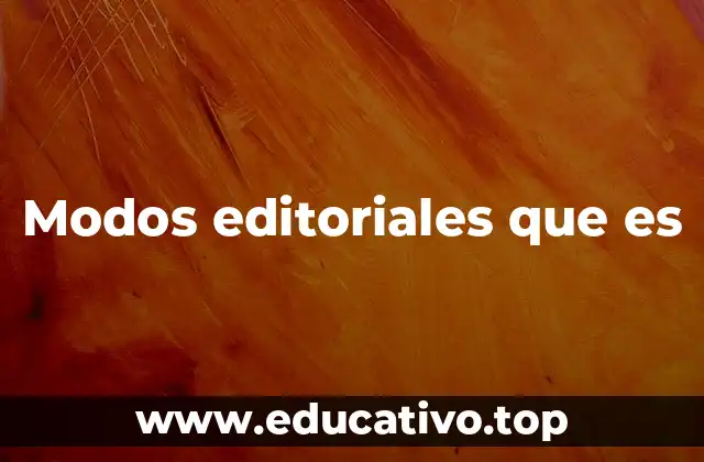 Modos editoriales que es