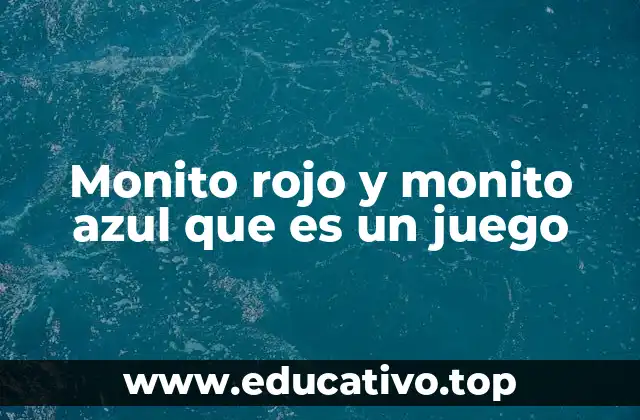 Monito rojo y monito azul que es un juego