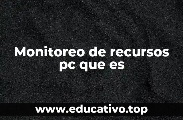 Monitoreo de recursos pc que es