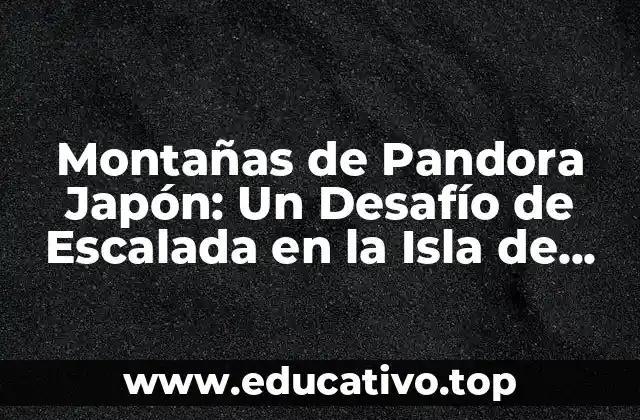 Montañas de Pandora Japón: Un Desafío de Escalada en la Isla de Yakushima