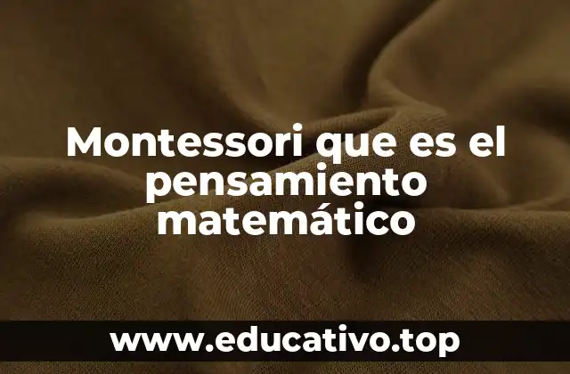 Montessori que es el pensamiento matemático