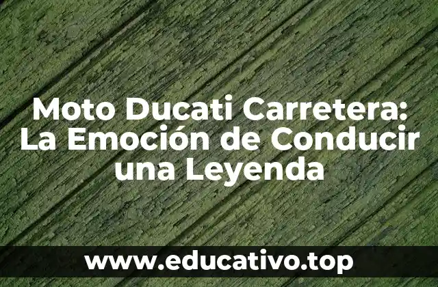 Moto Ducati Carretera: La Emoción de Conducir una Leyenda