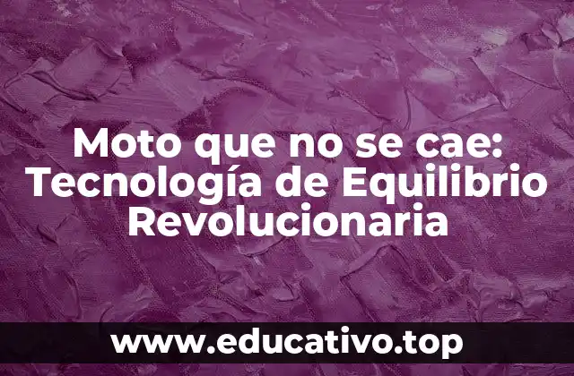 Moto que no se cae: Tecnología de Equilibrio Revolucionaria