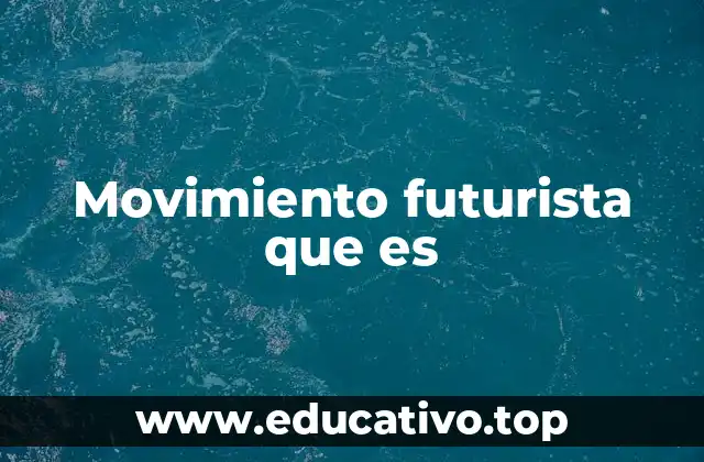 Movimiento futurista que es