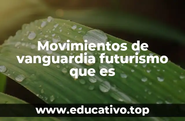 Movimientos de vanguardia futurismo que es