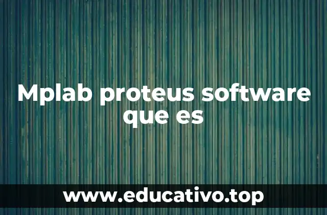Mplab proteus software que es