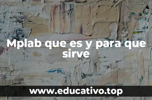 Mplab que es y para que sirve