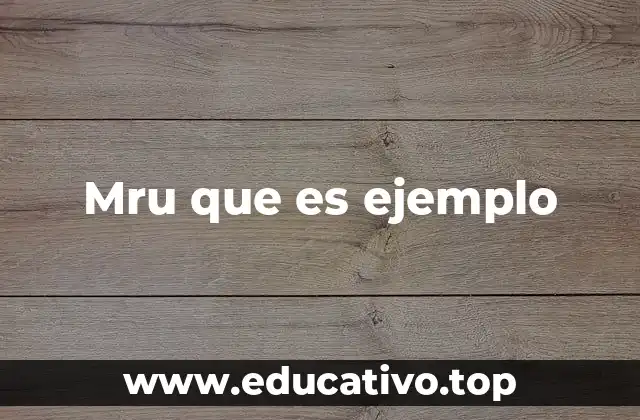 Mru que es ejemplo