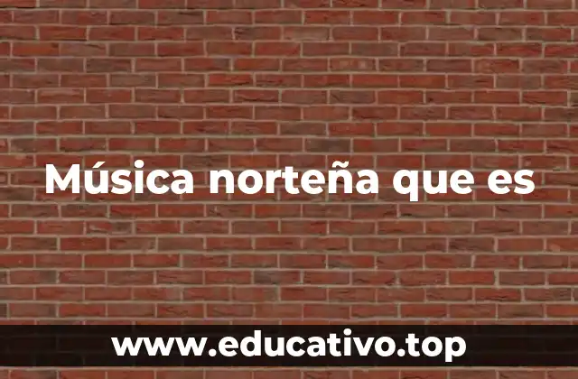 Música norteña que es