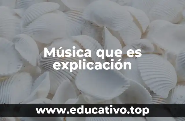 Música que es explicación