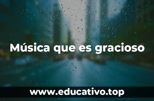 Música que es gracioso