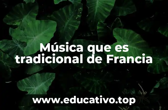 Música que es tradicional de Francia
