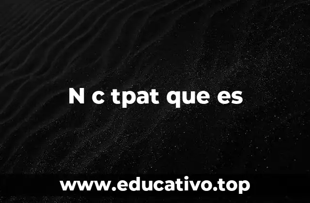 ¿Cómo interpretar frases confusas como n c tpat que es?