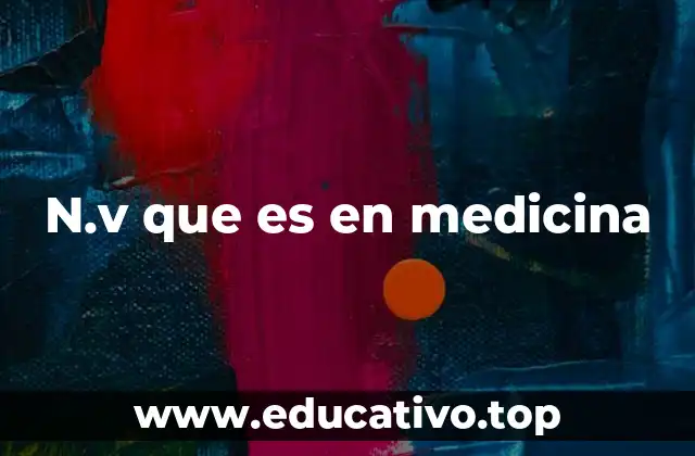 N.v que es en medicina