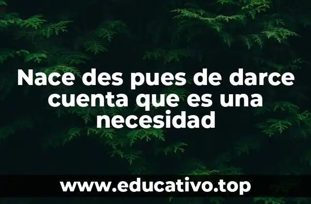 Nace des pues de darce cuenta que es una necesidad